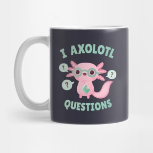 Funny I Axolotl Questions Pun Mug
